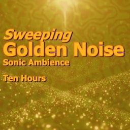 sweeping Golden Noise_Ten Hours