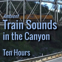 Railroad Sounds in the Canyon