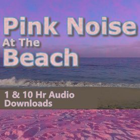 Pink Noise at the Beach 1 and 10 Hour Audio Downloads MP3 for Sleep and Focus