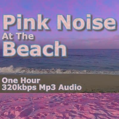 Pink Noise and Beach Sounds One Hour