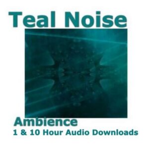 Teal Noise Ambience 1 and 10 Hour Audio Downloads MP3 Blended White Blue Green Noise for Full Spectrum Listening