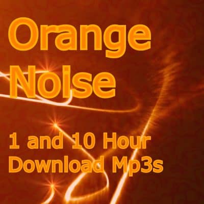 Orange Noise 1 and 10 Hour Download Mp3s