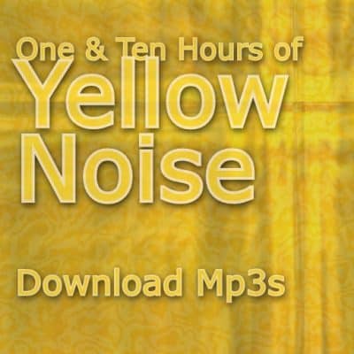 Yellow Noise 1 & 10 Hour Mp3 Downloads