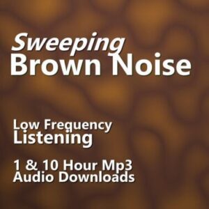 Sweeping Brown Noise Low Frequency Ambience 1 and 10 Hour Audio Downloads MP3 for Relaxing Sound Therapy and Sleep