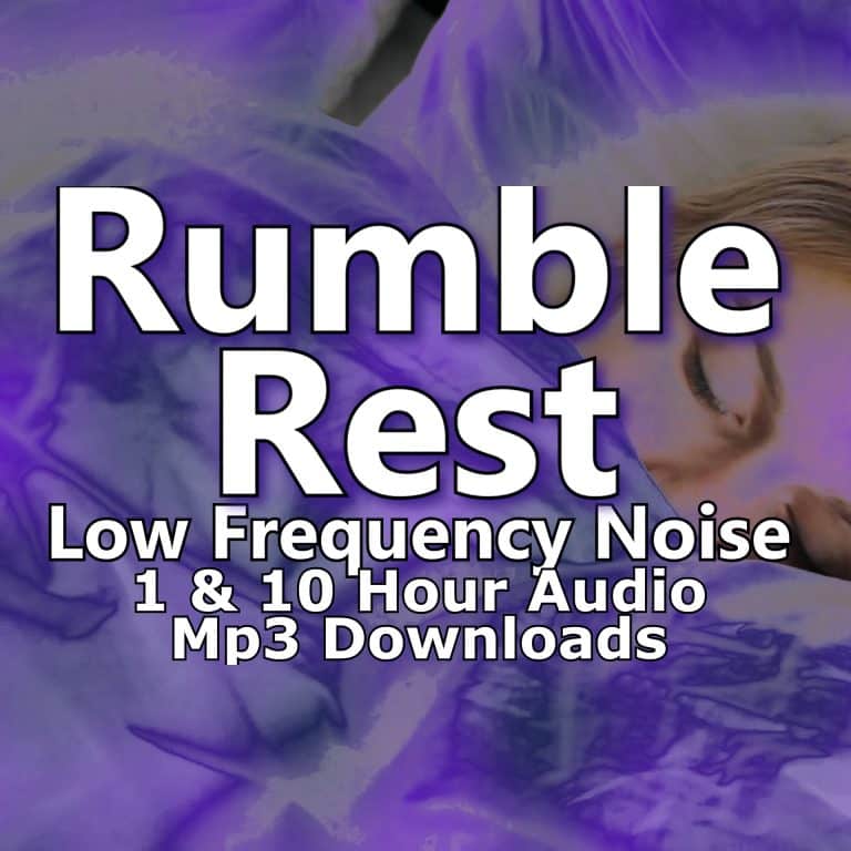 Rumble Rest Low Frequency Noise 1 and 10 Hour Audio Downloads MP3 for Restful Sleep and Noise Masking