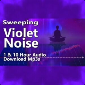 Sweeping Violet Noise 1 and 10 Hour Audio Downloads MP3 Meditative High Frequency Sound for Tinnitus Masking