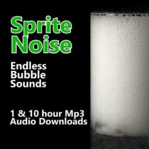 Sprite Noise Endless Bubble Sounds 1 and 10 Hour Audio Downloads MP3