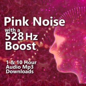 Pink Noise with 528 Hz Boost 1 and 10 Hour Audio Downloads MP3 for Sleep and Creativity