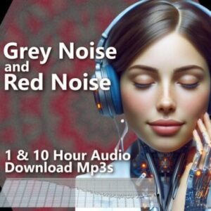 Grey Noise and Red Noise Blended 1 and 10 Hour Audio Downloads MP3