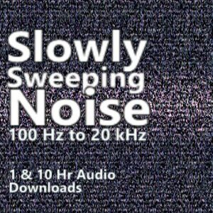 Slowly Sweeping Noise 100 Hz to 20 kHz 1 and 10 Hour Audio Downloads MP3 for Noise Masking and Relaxation